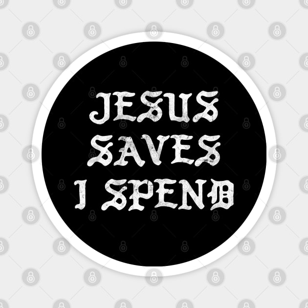 Jesus Saves I Spend Magnet by DankFutura